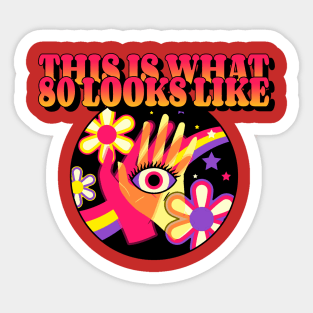 This is what 80 looks like (flower Hands Eye) Sticker